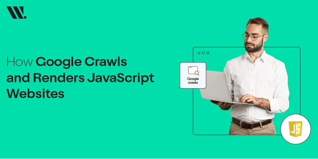 how-google-crawls-and-renders-javascript-websites.png