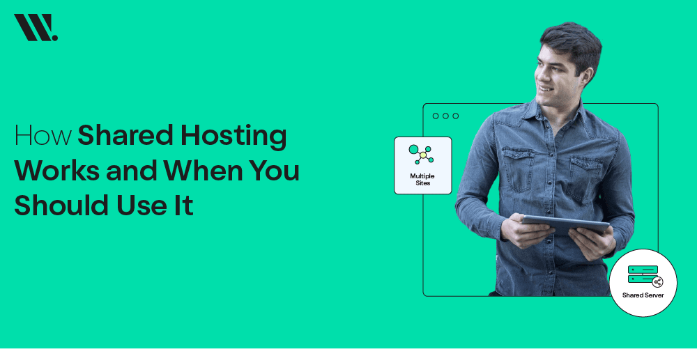 How Shared Hosting Works And When You Should Use It How Shared Hosting Works And When You Should Use It